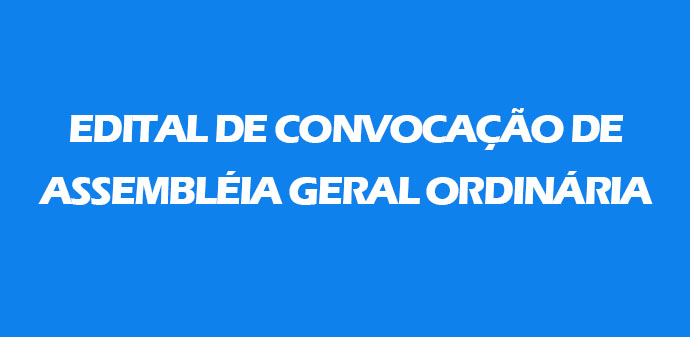 EDITAL DE CONVOCAÇÃO DE ASSEMBLÉIA GERAL ORDINÁRIA